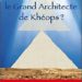 Qui fut le grand architecte de Khéops ? 