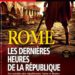 Rome : les dernières heures de la République