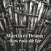Martin et Druon : Les rois de fer
