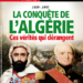 La conquête de l’Algérie : ces vérités qui dérangent (1830-1902)