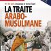 La traite arabo-musulmane : L’esclavage en terres d’islam