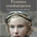 Femmes combattantes : Sept héroïnes de notre Histoire